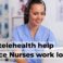 TeleHealth help reduce Nurses workload